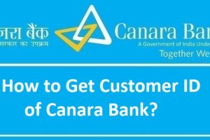 How to Get Customer ID of Canara Bank