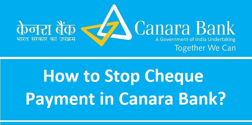 How to Stop Cheque Payment in Canara Bank?