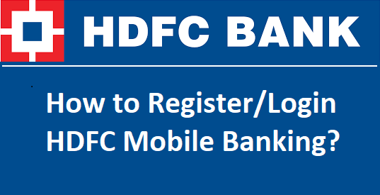 How to Register/Login HDFC Mobile Banking?