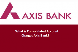 Consolidated charges in AXIS Bank refund