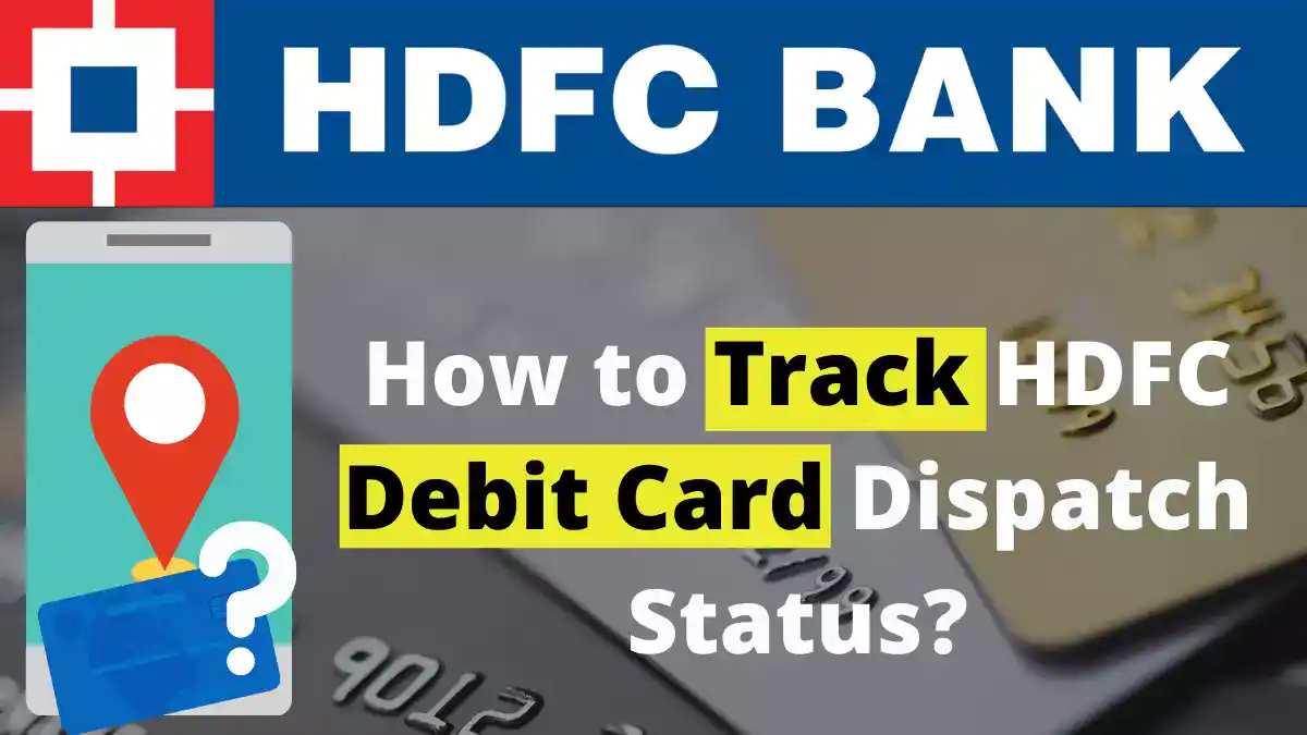 How to CheckTrack HDFC Debit Card Dispatch Status