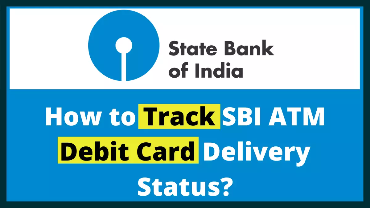 How to Track SBI ATM Debit Card Delivery Status
